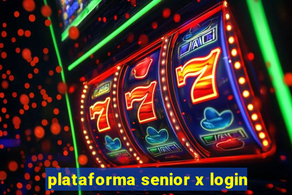 plataforma senior x login